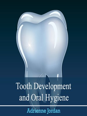 cover image of Tooth Development and Oral Hygiene